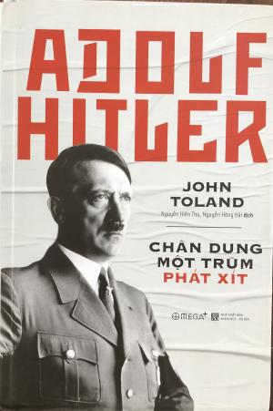 Adolf Hitler - Chân dung một trùm phát xít